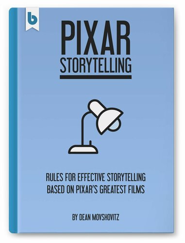 Pixar Storytelling: Rules for Effective Storytelling Based on Pixar’s Greatest Films