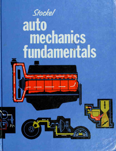 Auto Mechanics Fundamentals: How and Why of the Design, Construction, and Operation of Automotive Units