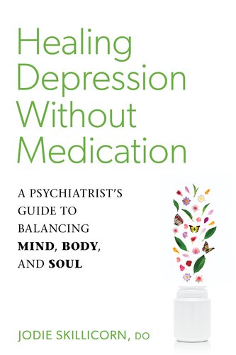 Healing Depression without Medication: A Psychiatrist's Guide to Balancing Mind, Body, and Soul