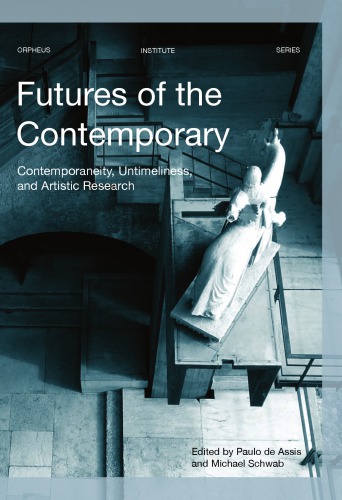 Futures of the Contemporary: Contemporaneity, Untimeliness, and Artistic Research
