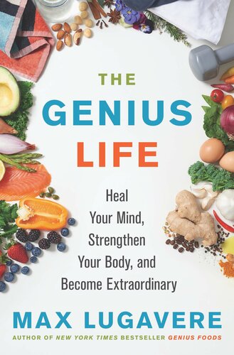 The Genius Life: Heal Your Mind, Strengthen Your Body, and Become Extraordinary