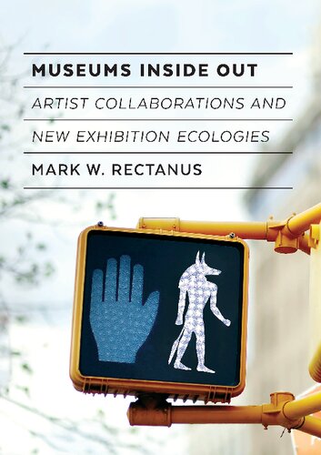 Museums Inside Out: Artist Collaborations and New Exhibition Ecologies
