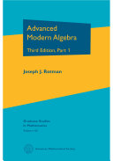 Advanced Modern Algebra: Third Edition, Part 1