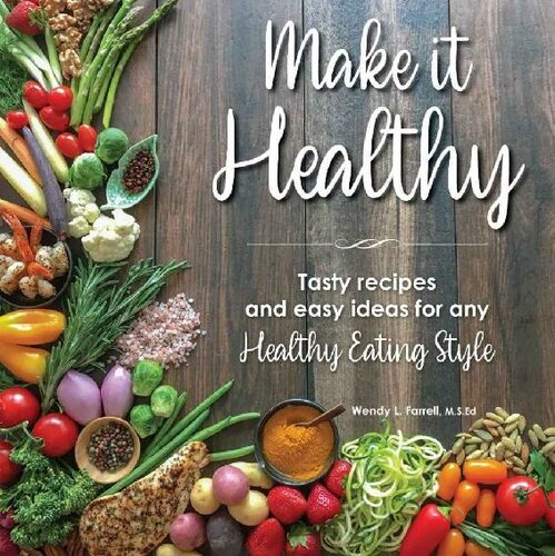 Make it Healthy: Tasty recipes and easy ideas for any Healthy Eating Style