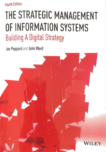 The Strategic Management of Information Systems: Building a Digital Strategy