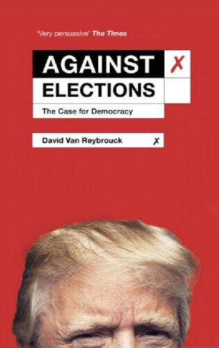 Against Elections: The Case for Democracy