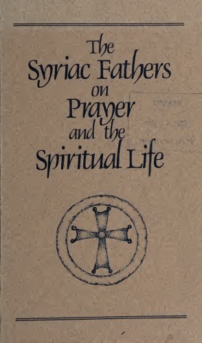 The Syriac Fathers on Prayer and the Spiritual Life