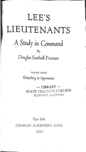 Lee’s Lieutenants A Study in Command Volume 3: Gettysburg to Appomattox