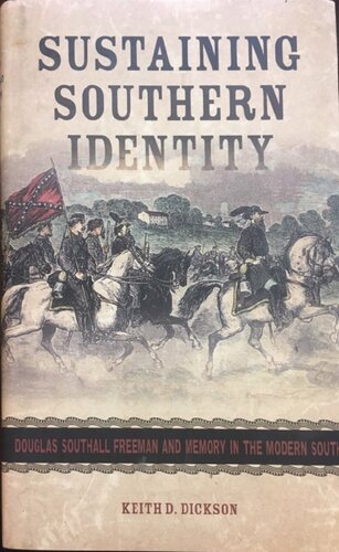 Sustaining Southern Identity Douglas Southall Freeman and Memory in the Modern South