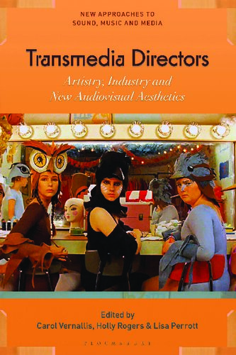 Transmedia Directors: Artistry, Industry and New Audiovisual Aesthetics