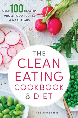 The Clean Eating Cookbook & Diet: Over 100 Healthy Whole Food Recipes & Meal Plans