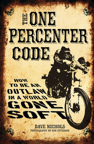 The One Percenter Code: How to Be an Outlaw in a World Gone Soft