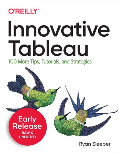 Innovative Tableau: 100 More Tips, Tutorials, and Strategies