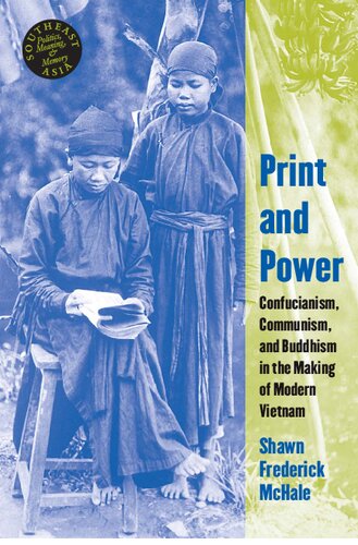 Print and Power: Confucianism, Communism, and Buddhism in the Making of Modern Vietnam