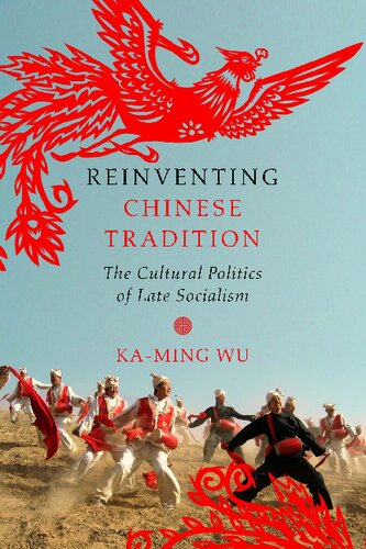 Reinventing Chinese Tradition: The Cultural Politics of Late Socialism