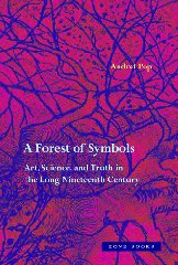 A Forest of Symbols: Art, Science, and Truth in the Long Nineteenth Century