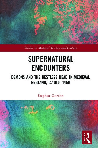 Supernatural Encounters: Demons and the Restless Dead in Medieval England, c.1050-1450
