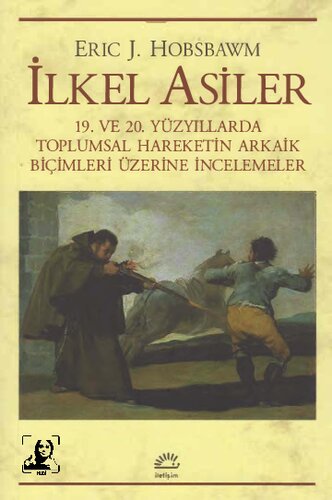 İlkel Asiler: 19. ve 20. Yüzyıllarda Toplumsal Hareketin Arkaik Biçimleri Üzerine İncelemeler