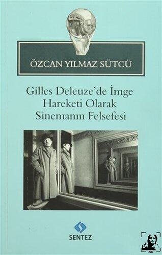 Gilles Deleuze’de İmge Hareketi Olarak Sinemanın Felsefesi