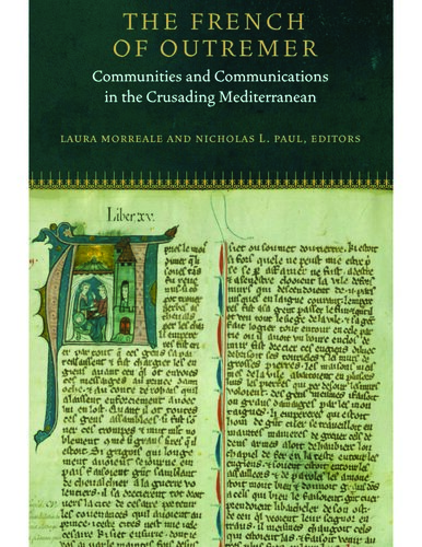 The French of Outremer: Communities and Communications in the Crusading Mediterranean
