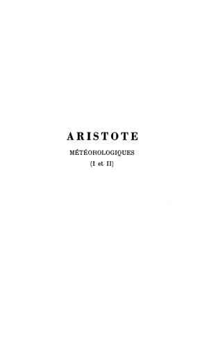 Aristote: Météorologiques. Tome I: Livres I-II