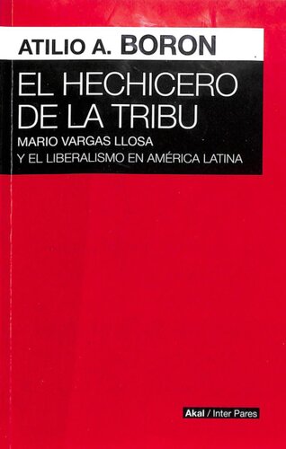 2019 
El hechicero de la tribu. Mario vargas Llosa y el liberalismo en América Latina