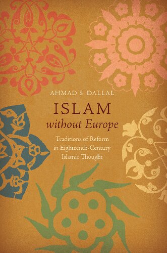 Islam Without Europe: Traditions of Reform in Eighteenth-Century Islamic Thought