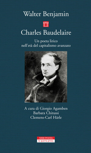 Charles Baudelaire. Un poeta lirico nell'età del capitalismo avanzato (Neri Pozza)