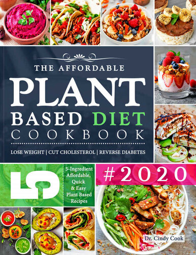 The Affordable Plant Based Diet Cookbook #2020: 5-Ingredient Budget Friendly, Quick & Easy Plant Based Diet Recipes