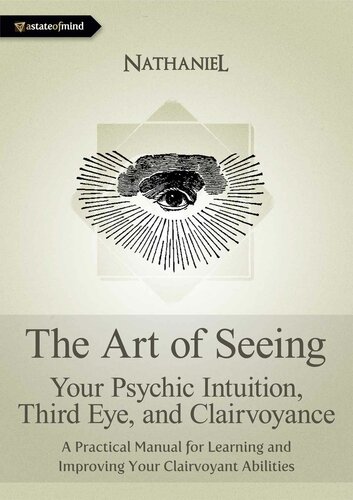The Art of Seeing: Your Psychic Intuition, Third Eye, and Clairvoyance