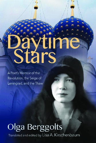 Daytime Stars: A Poet’s Memoir of the Revolution,  the Siege of Leningrad, and the Thaw