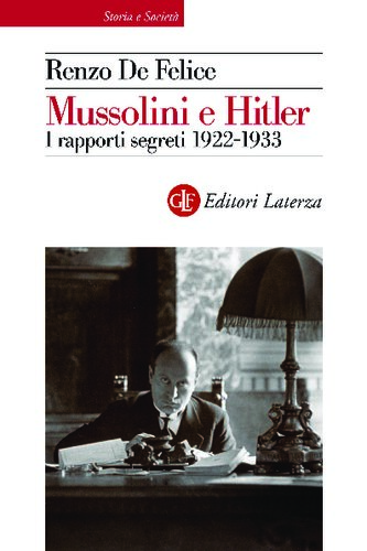 Mussolini e Hitler. I rapporti segreti (1922-1933)