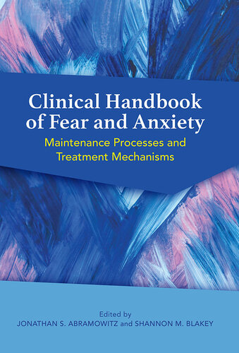 Clinical Handbook of Fear and Anxiety: Maintenance Processes and Treatment Mechanisms