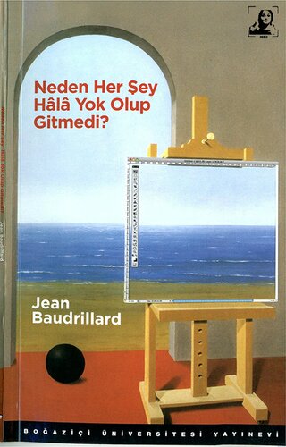 Neden Her Sey Hala Yok Olup Gitmedi