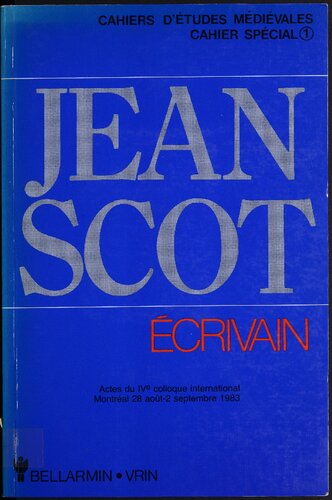 Jean Scot écrivain : Actes du IVe Colloque international, Montréal, 28 août-2 septembre, 1983