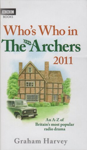Who's Who in The Archers 2011: An A-Z of Britain's Most Popular Radio Drama