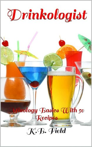 Drinkologist: Mixology Basics With 50 Recipes