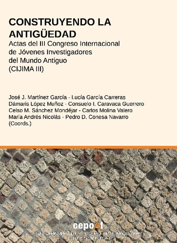 Construyendo la Antigüedad. Actas del III Congreso Internacional de Jóvenes Investigadores del Mundo Antiguo (CIJIMA III)