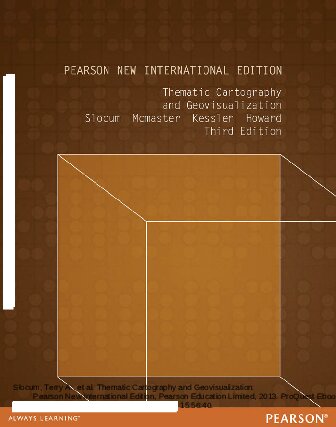 Thematic Cartography and Geovisualization: Pearson New International Edition