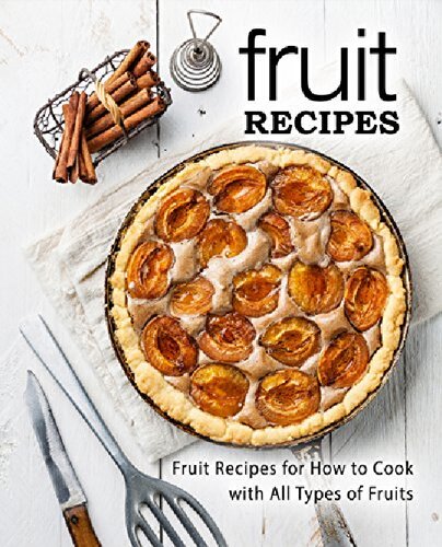 Fruit Recipes Fruit Recipes for How to Cook with All Types of Fruits (