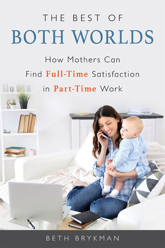 The Best of Both Worlds: How Mothers Can Find Full-time Satisfaction in Part-time Work