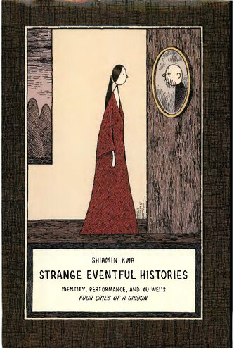 Strange Eventful Histories: Identity, Performance, and Xu Wei's Four Cries of a Gibbon