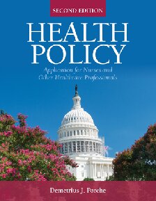 Health Policy: Application for Nurses and Other Health Care Professionals