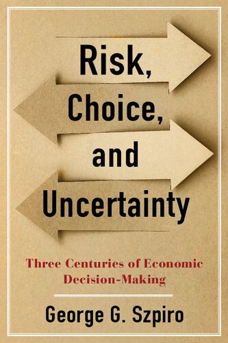 Risk, Choice, and Uncertainty: Three Centuries of Economic Decision-Making