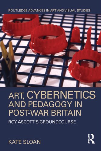 Art, Cybernetics, and Pedagogy in Post-War Britain: Roy Ascott's Groundcourse