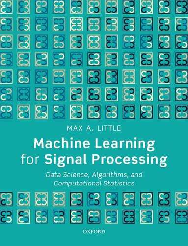 Machine Learning for Signal Processing: Data Science, Algorithms, and Computational Statistics