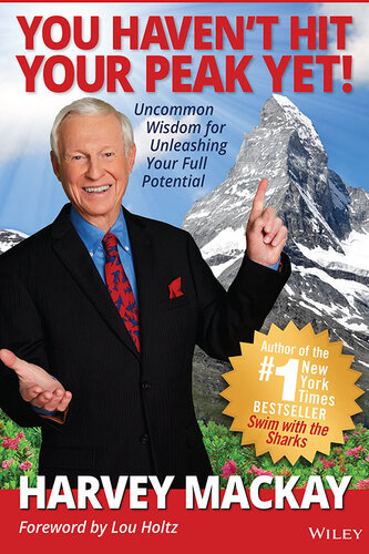 You Haven't Hit Your Peak Yet!: Uncommon Wisdom for Unleashing Your Full Potential