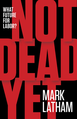 Not Dead Yet: What Future for Labor?