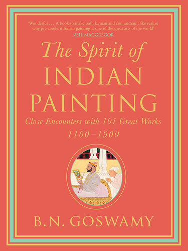The Spirit of Indian Painting: Close Encounters with 101 Great Works 1100-1900