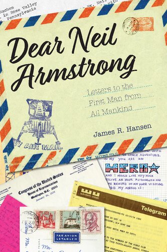 Dear Neil Armstrong: Letters to the First Man from All Mankind